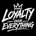 Loyalty Over Everything